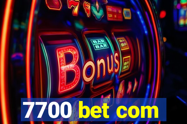 7700 bet com